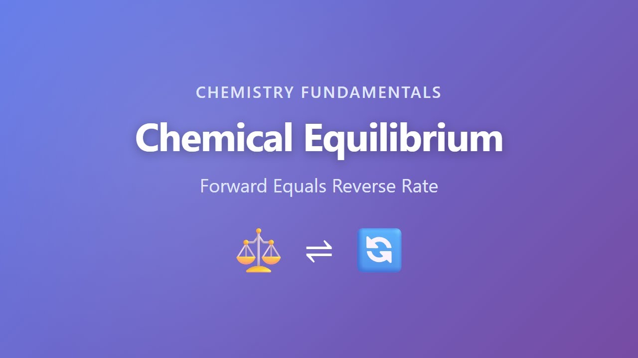 Chemical Equilibrium Explained: Forward Equals Reverse Rate | Chemistry Fundamentals
