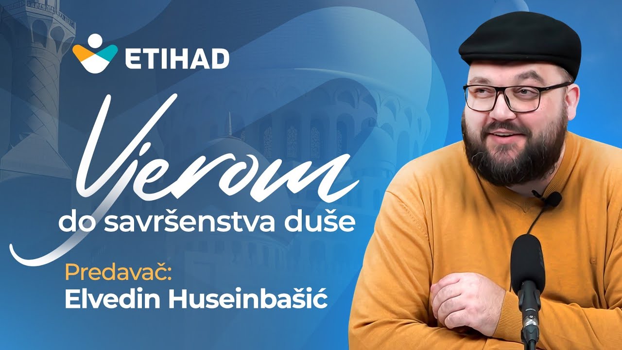 VJEROM DO SAVRŠENSTVA DUŠE - mr. Elvedin Huseinbašić