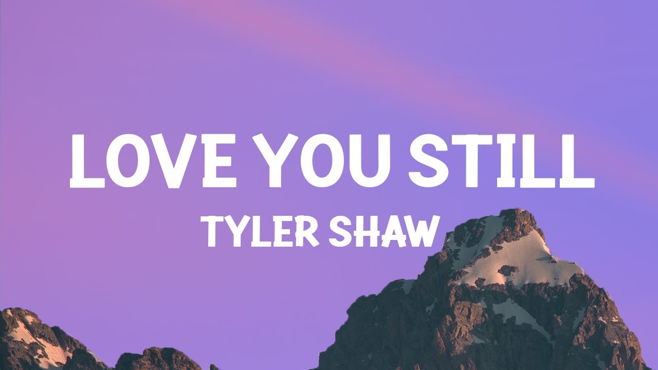 Tyler Shaw - Love You Still (abcdefu romantic version)(Lyrics)