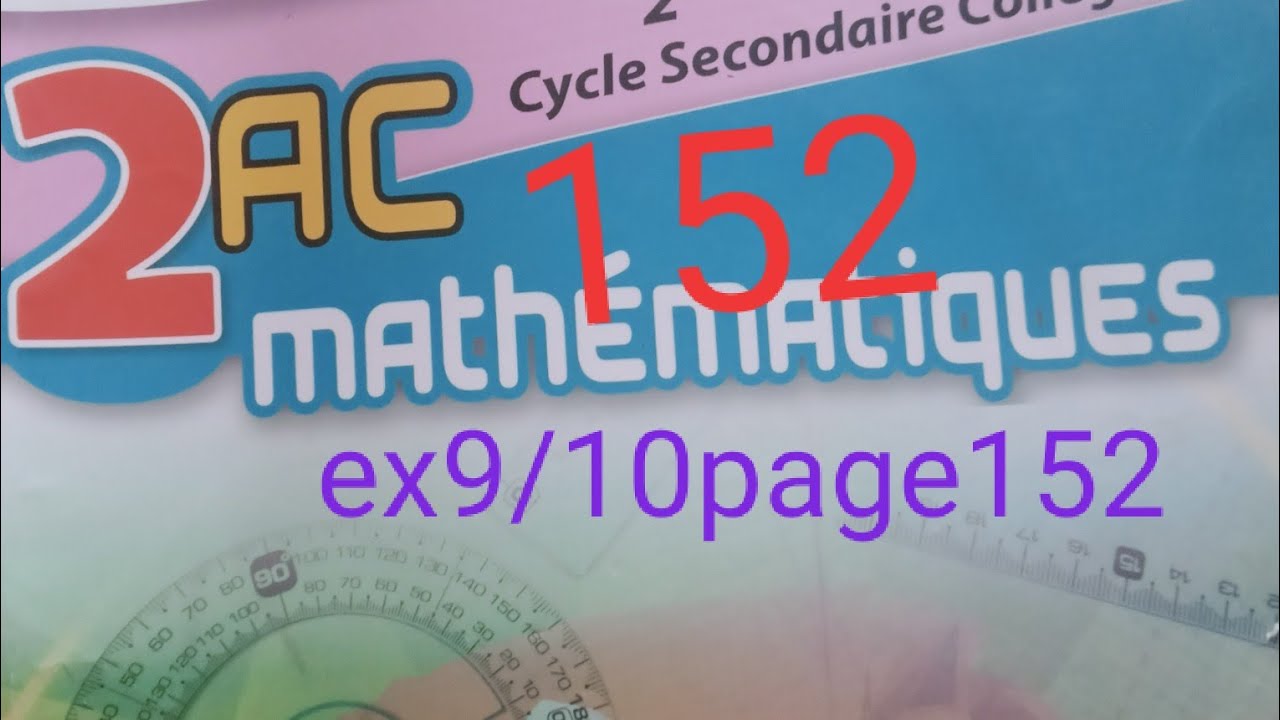 Exercices 9 et 10 page 152 maxi maths 2AC
