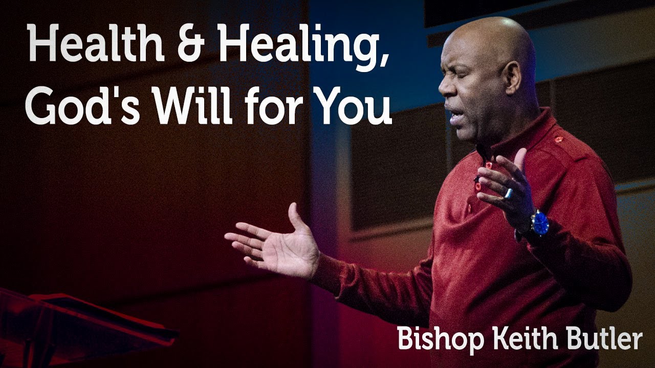 Health & Healing, God's Will For You  | Bishop Keith Butler | February 9, 2022