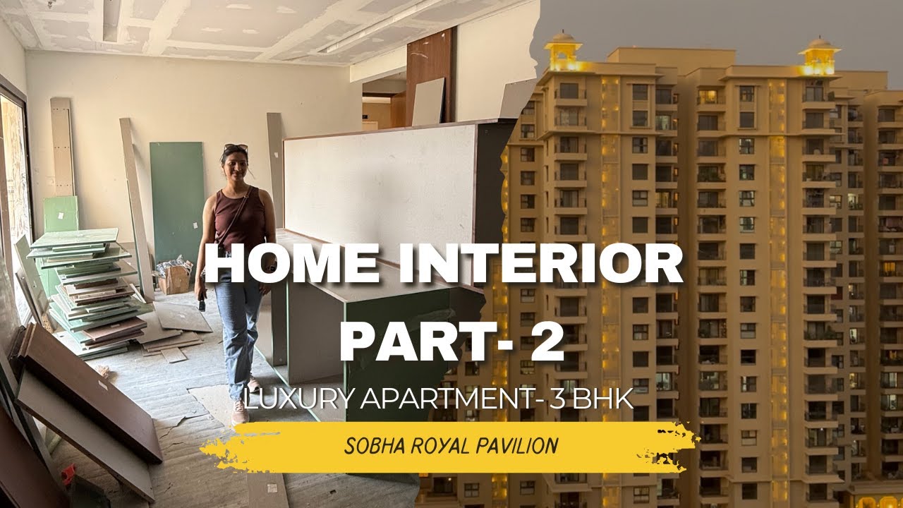 Home Interior Series | Part 2 | Sobha Royal Pavilion 🏡 | 3BHK Interior