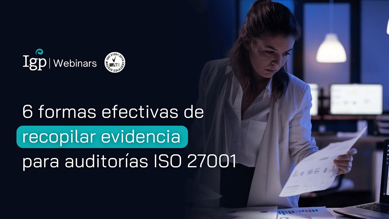 6 formas efectivas de recopilar evidencia para auditor&iacute;as ISO 27001