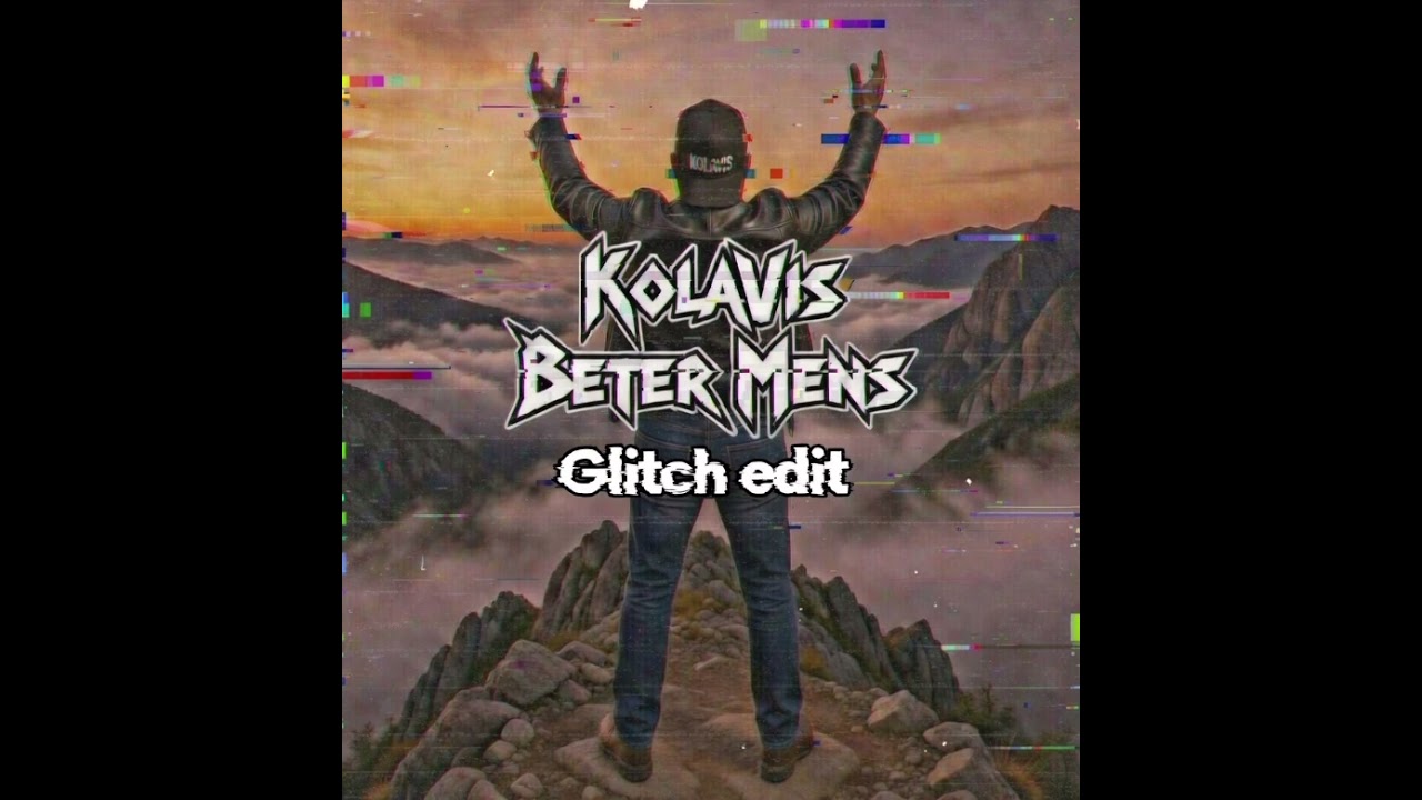 KolaVis - Beter Mens (Glitch edit)