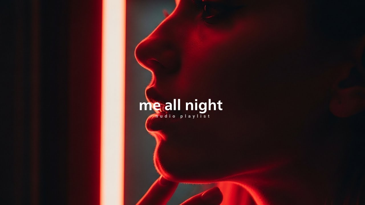 Me all night :RnB/Soul Chill Mix 🔥 Best R&B Bedroom Playlist