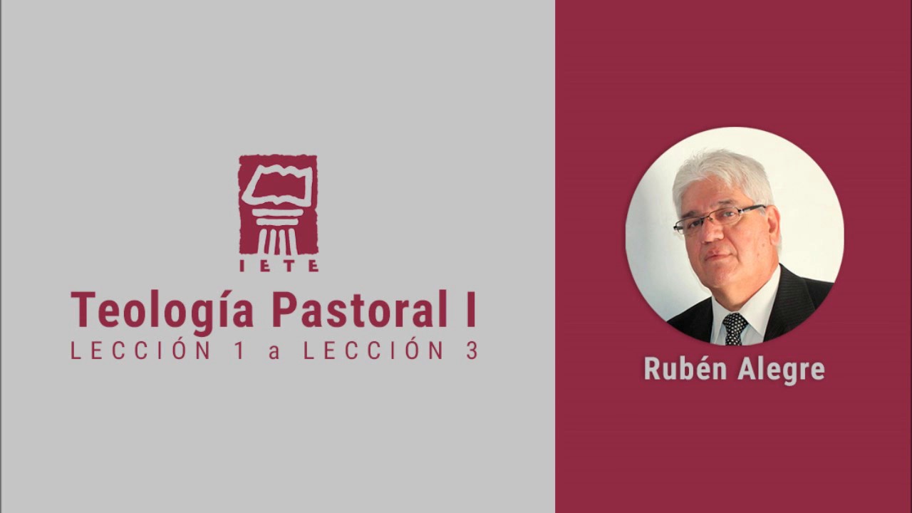 IETE Teología Pastoral I (Lección 1 a 3) - Rubén Alegre
