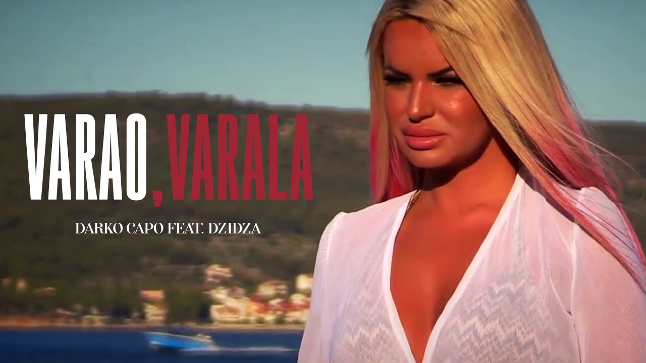 Darko Capo feat. Dzidza - Varao, varala - (Official Video)