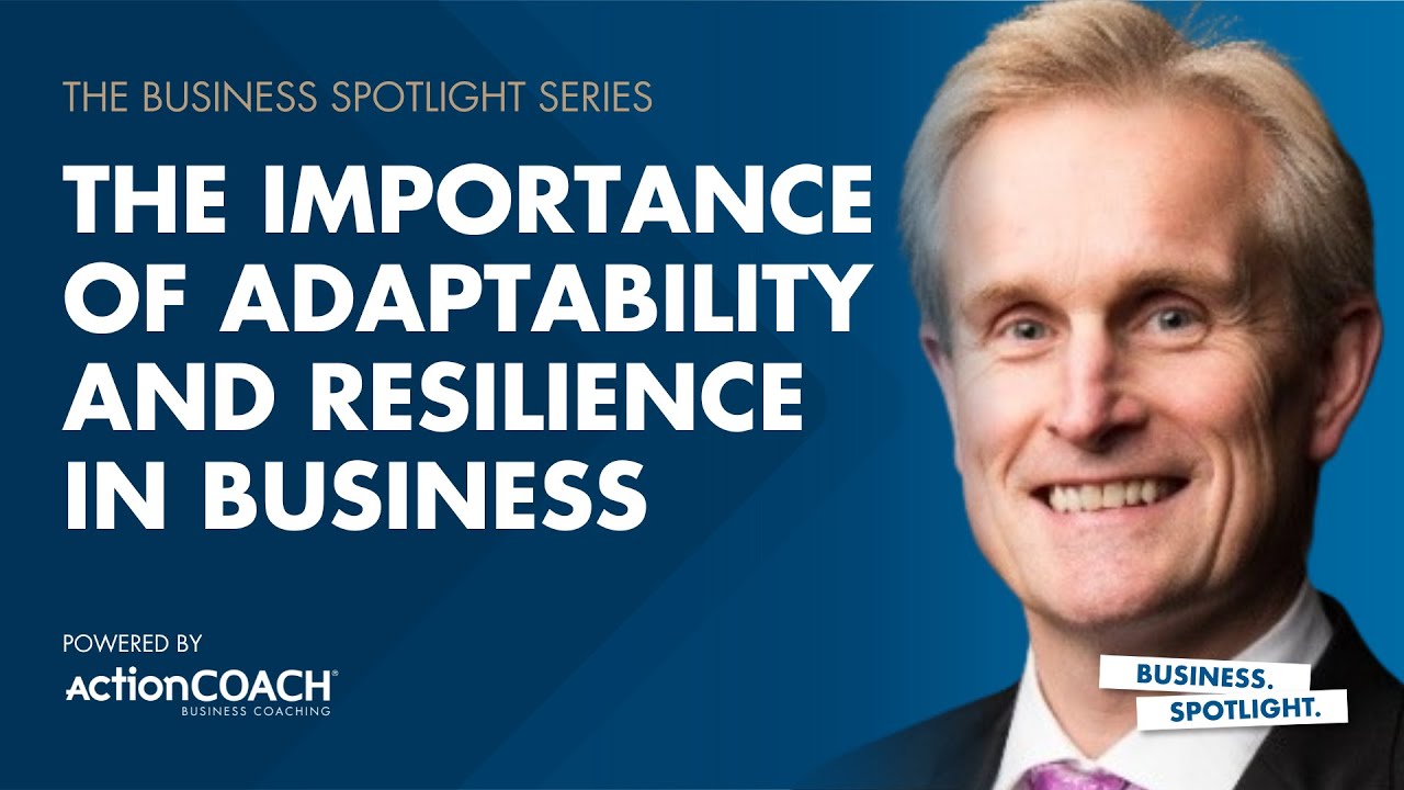 WHY YOU NEED ADAPTABILITY AND RESILIENCE IN BUSINESS | With Gordon Carson | The Business Spotlight