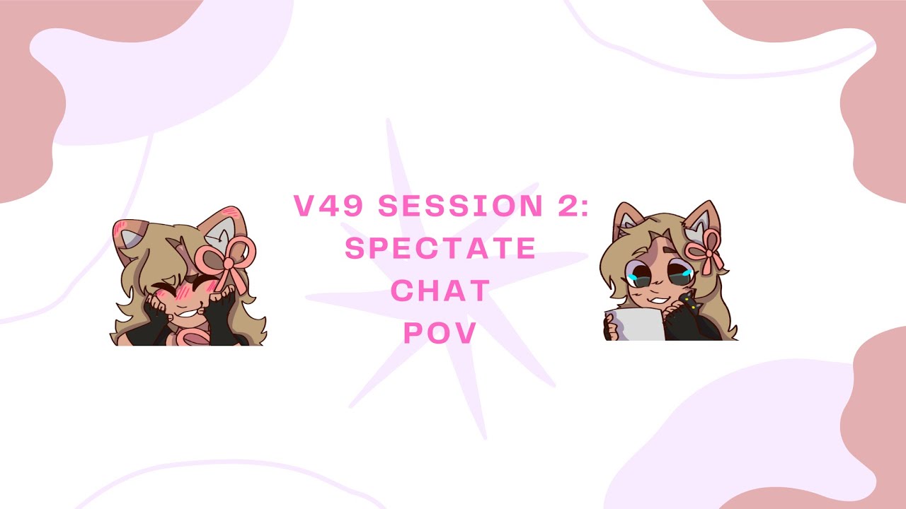 v49 SQUAD Session 2: THE SPECTATE CHAT POV !!!
