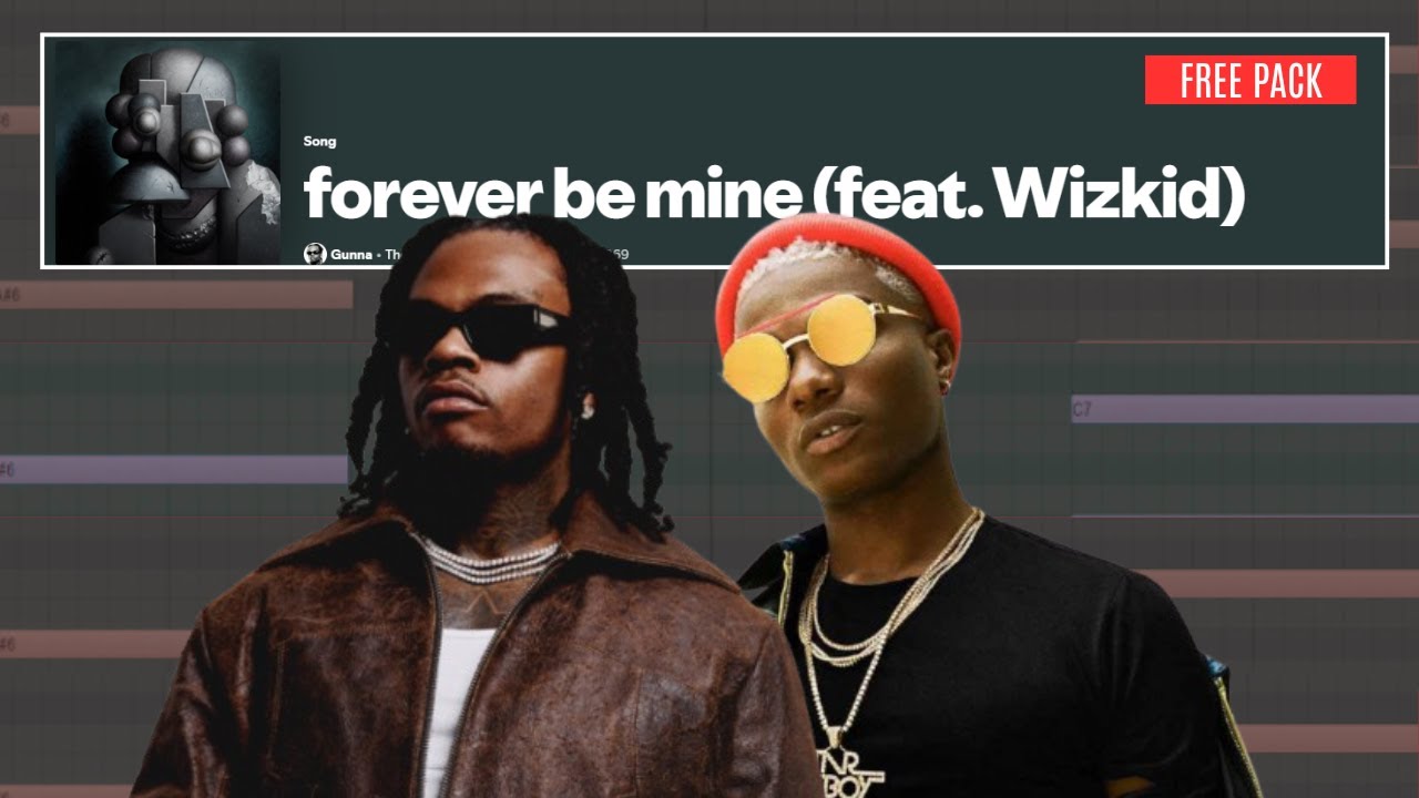 GUNNA X WIZKID - FOREVER BE MINE (FL Studio Remake | FLP)