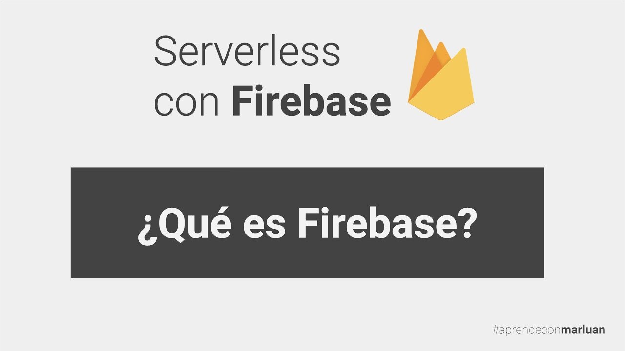 2. Serverless con Firebase: &iquest;Qu&eacute; es Firebase?