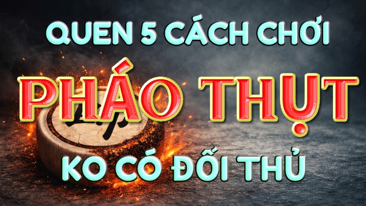 💥 [ CỜ TƯỚNG ] HỌC 5 CÁCH CHƠI PHÁO THỤT CỦA LẠI LÝ HUYNH KO CÓ ĐỐI THỦ