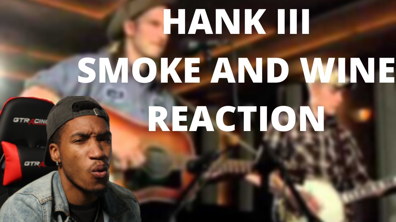 *REACTING TO COUNTRY* HANK III - SMOKE AND WINE (REACTION!!!)
