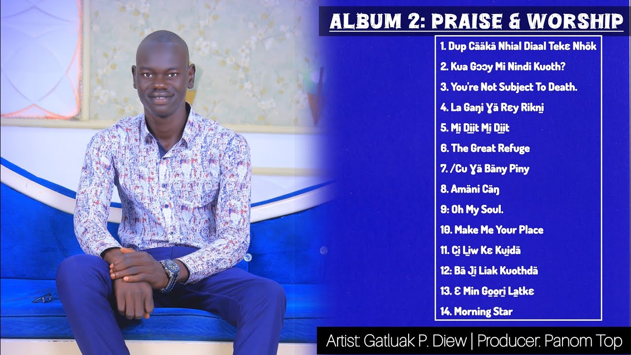 Gatluak P. Gach Diew Album 2: Praise and Worship (Nuer Gospel Musics)