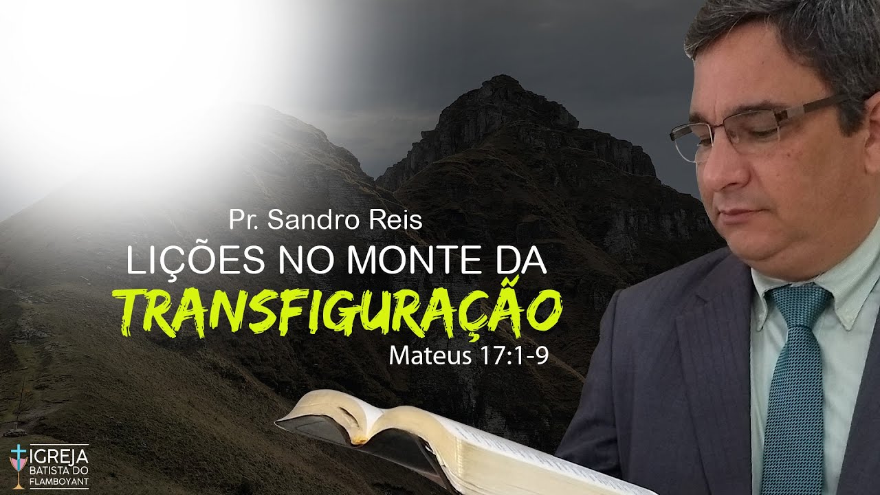 Lições no Monte da Transfiguração - Mateus 17:1-9