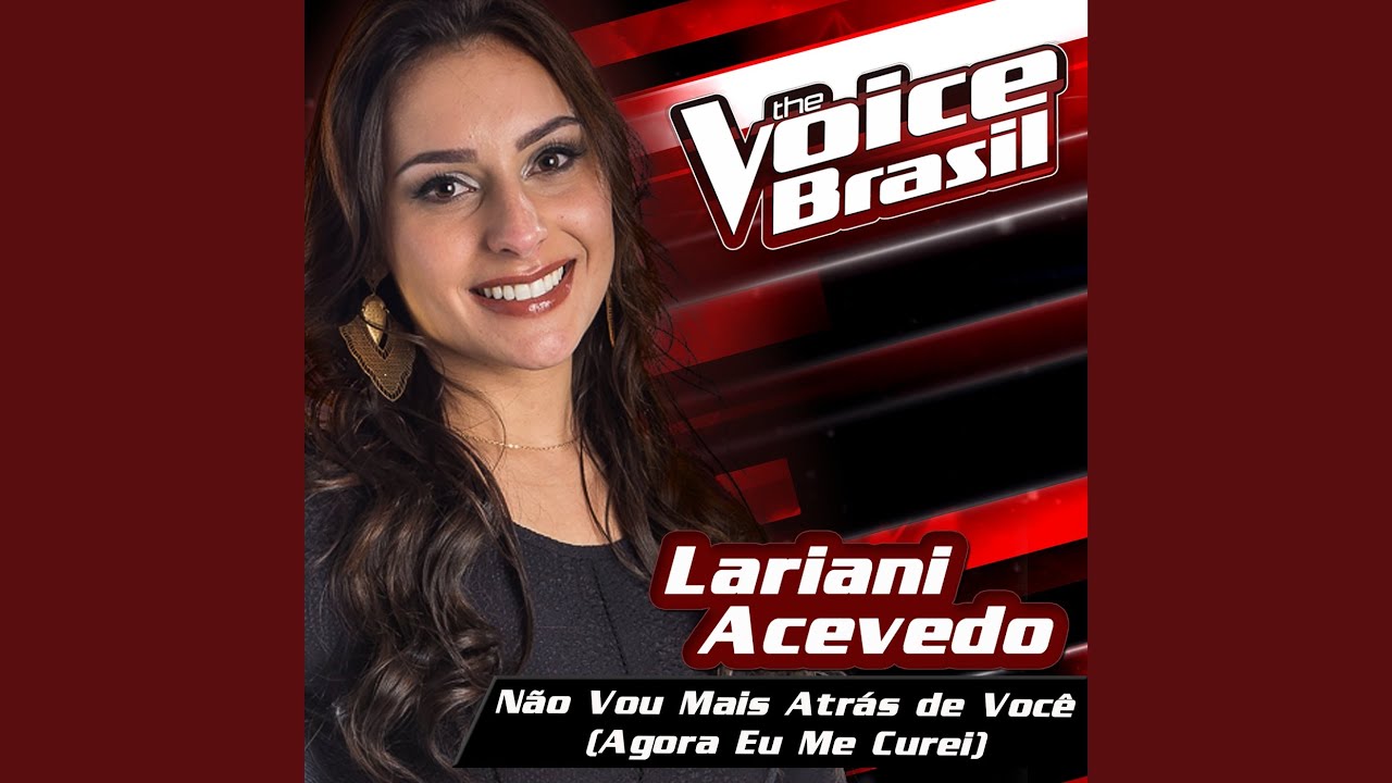 Não Vou Mais Atrás De Você (Agora Eu Me Curei) (The Voice Brasil 2016)