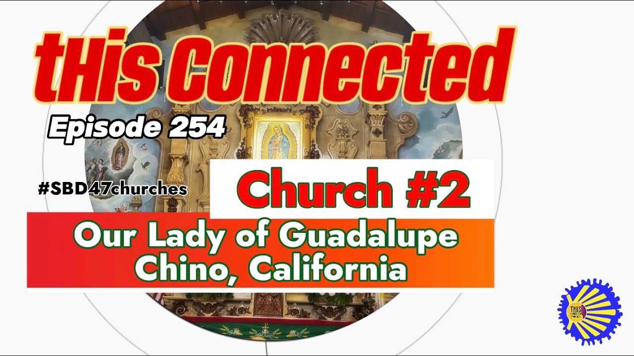Эпизод 254: #SB47churches - Церковь Богоматери Гваделупской, Чино, Калифорния