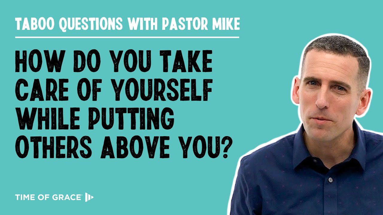 How Do You Take Care of Yourself While Putting Others Above You?