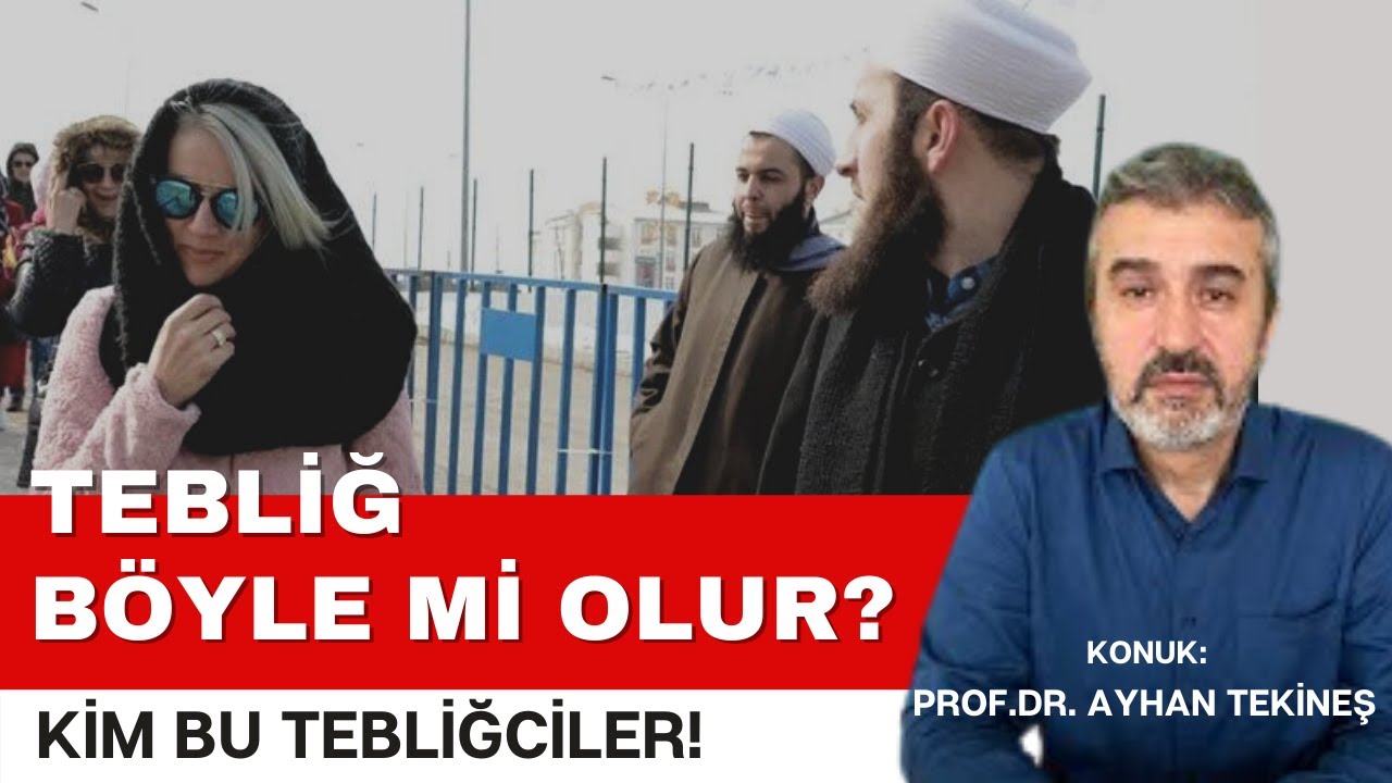 Tebliğ böyle mi yapılır? Kim bu Tebliğciler! (Konuk: Ayhan Tekineş)