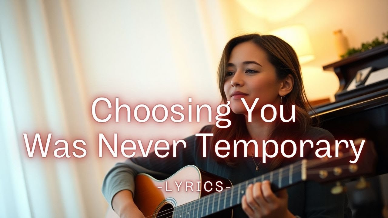 Choosing You Was Never Temporary – A Forever Love Ballad That Stays