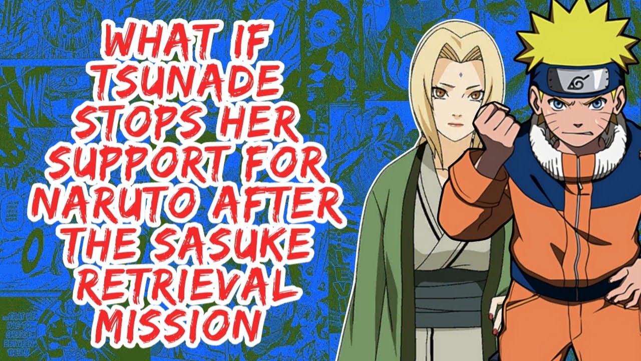 What if Tsunade Stops Her Support For Naruto After The Sasuke Retrieval Mission | Part 1