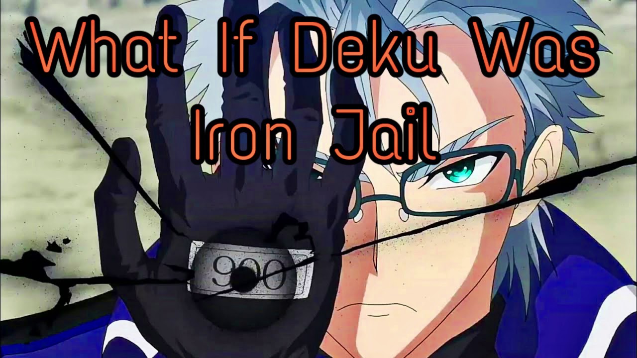 What If Deku Was Iron Jail