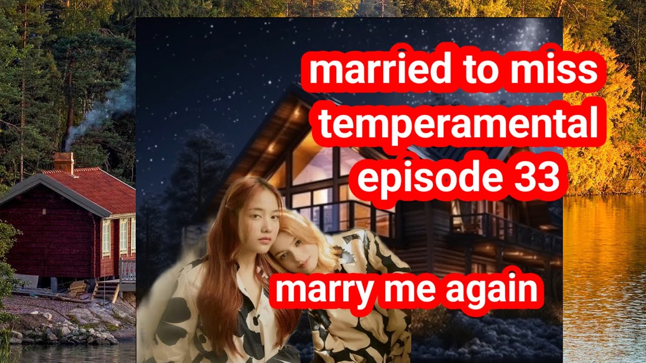 Married to miss temperamental ❤️ episode 33 🤩 marry me again 