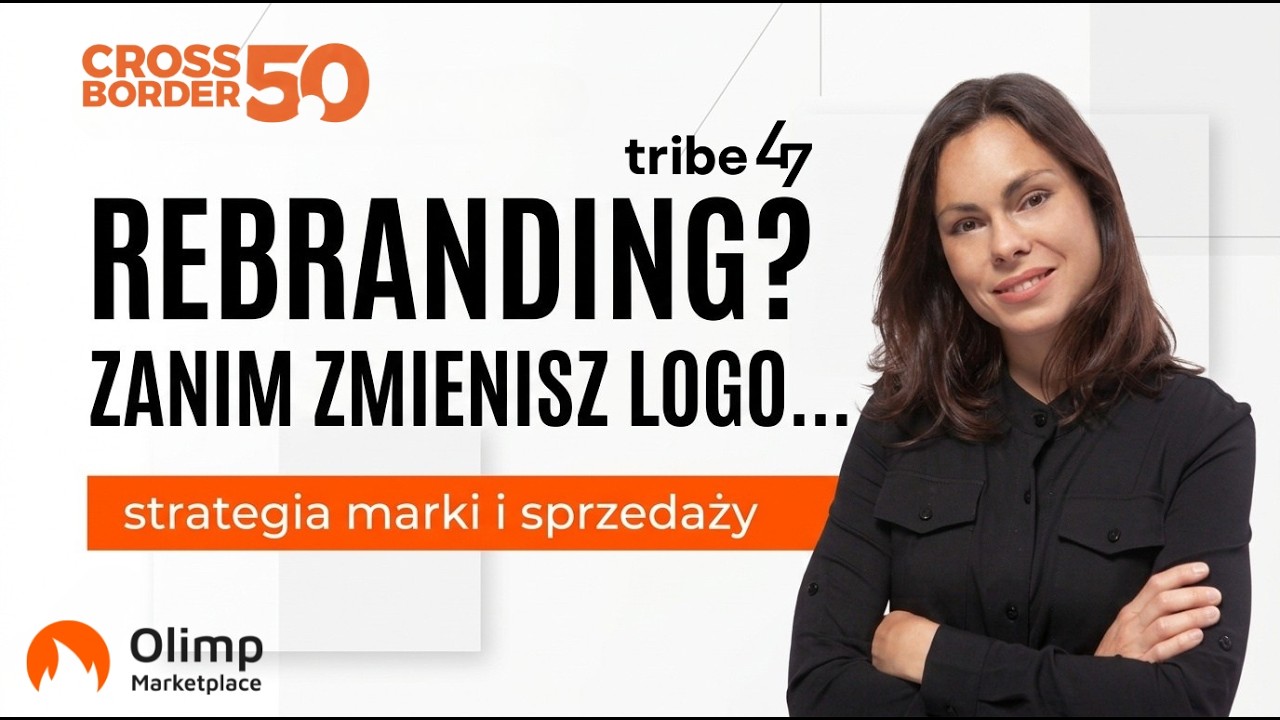 Rebranding czy adaptacja? Jak mądrze wchodzić z marką na nowe rynki - Ewa Wysocka z Tribe47