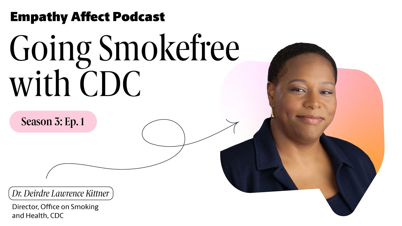 Empathy Affect S3E1: Clearing the Air: How CDC is Protecting Us From Tobacco