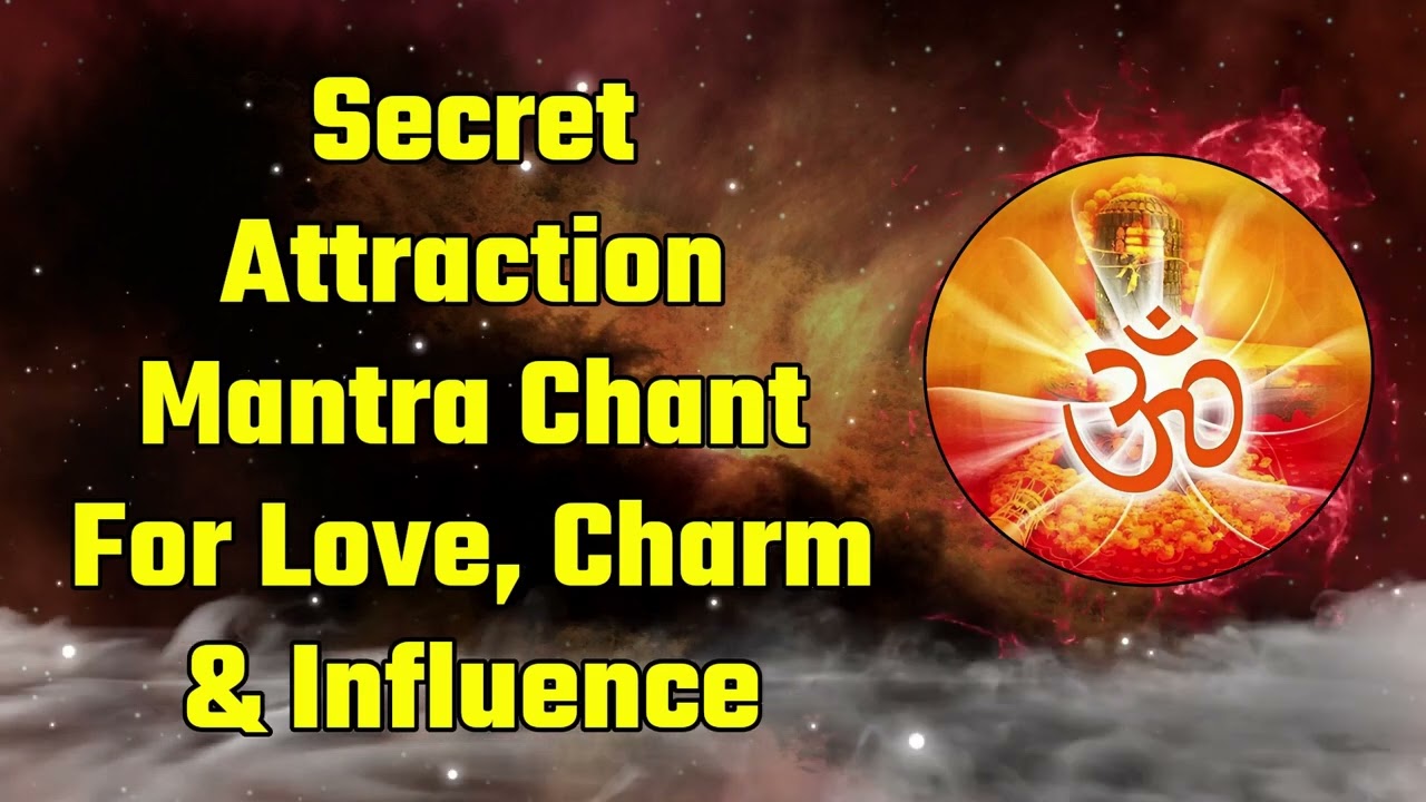 Secret Attraction Mantra Chant For Love, Charm And Influence
