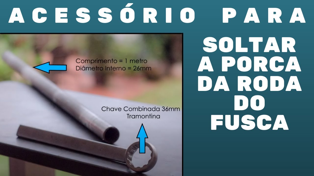 Tubo de Força para soltar a Porca da Roda do Fusca