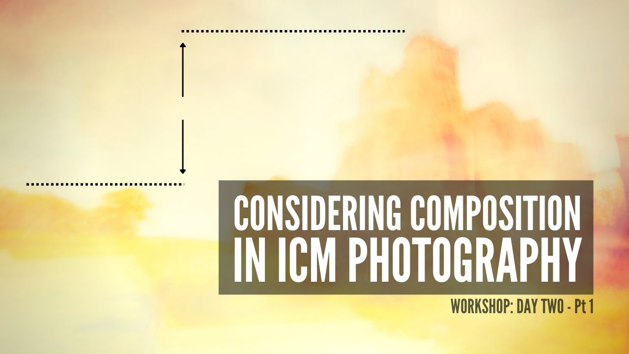 Рассмотрение композиции в фотографии ICM &mdash; серия мастер-классов, день 2 (часть 1)