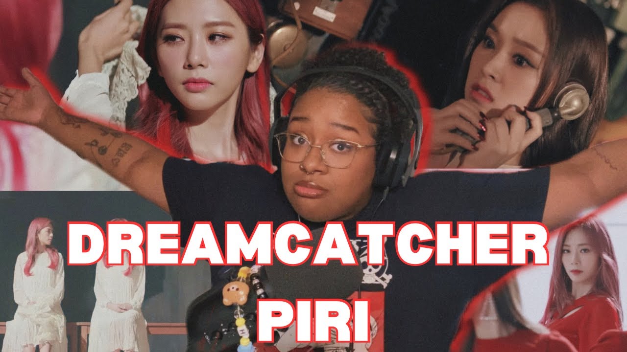 Dreamcatcher (드림캐쳐) 'PIRI' (피리) MV | Reaction