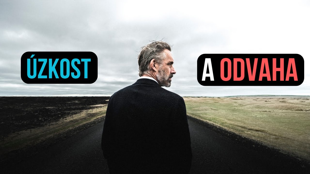 &Uacute;zkost a odvaha - Jordan Peterson