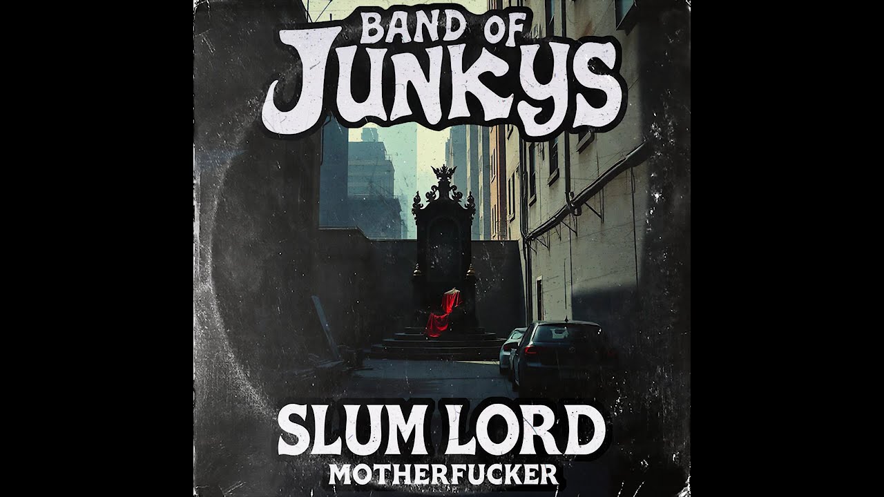 Slum Lord Motherf*cker, by Band of Junkys