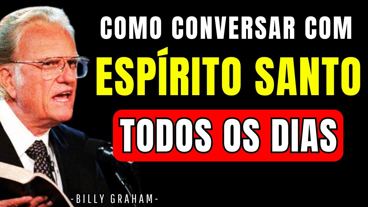 APRENDA HOJE MESMO: Como CONVERSAR com o ESPÍRITO SANTO TODOS DIAS | BILLY GRAHAM