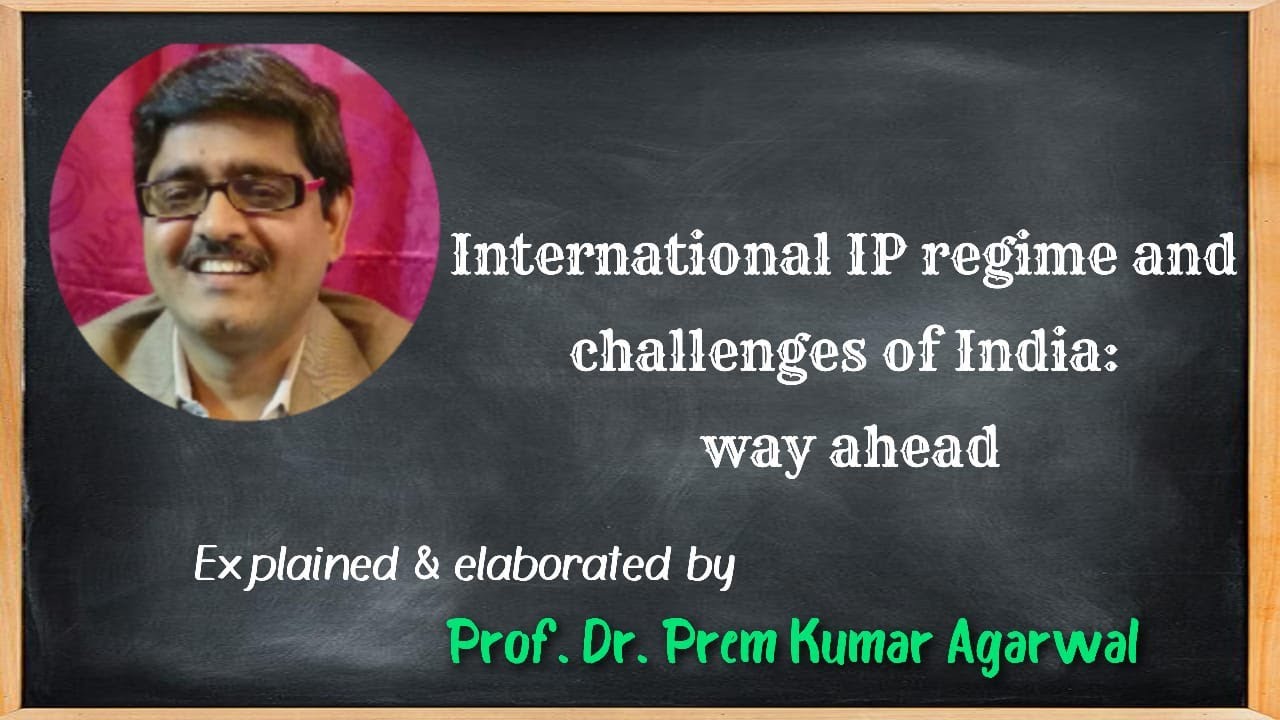 INTERNATIONAL IP REGIME & CHALLENGES OF INDIA: WAY AHEAD