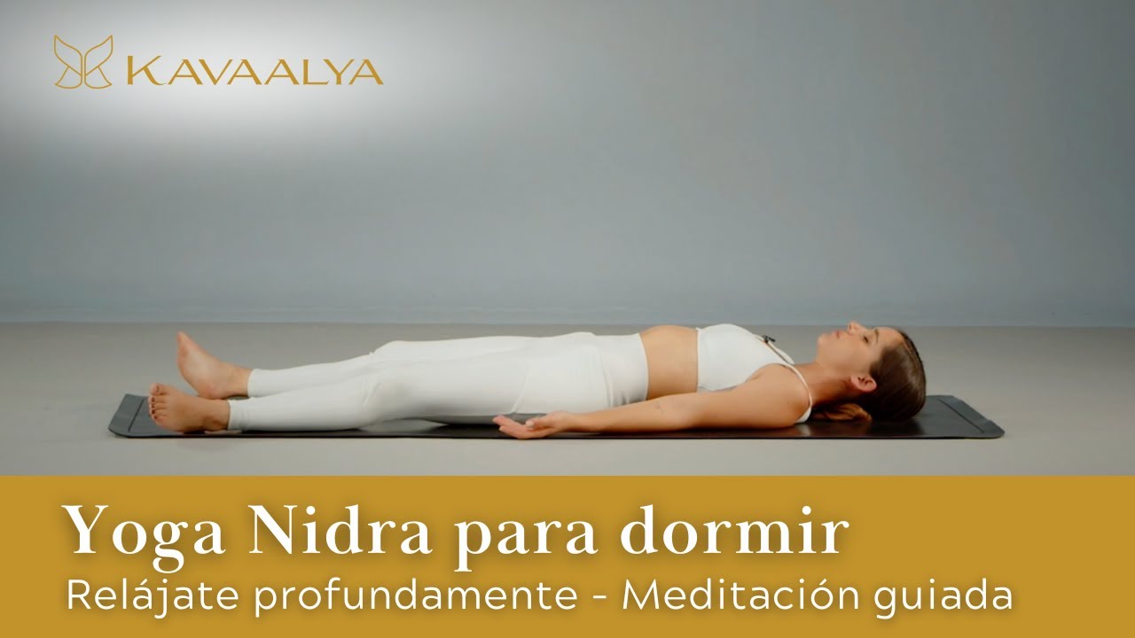 Práctica de Yoga nidra guiada para dormir mejor y aliviar el estrés | Kavaalya