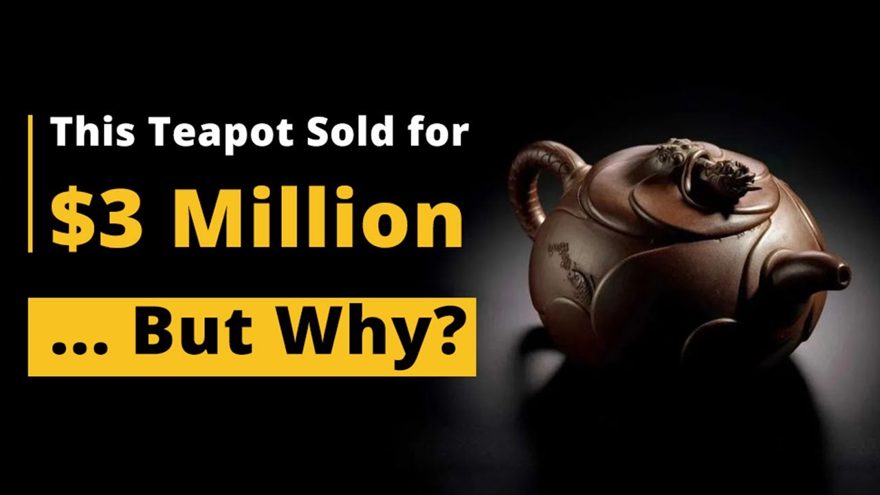 Why Did Someone Pay 3 Million USD for a Yixing Zisha Teapot?