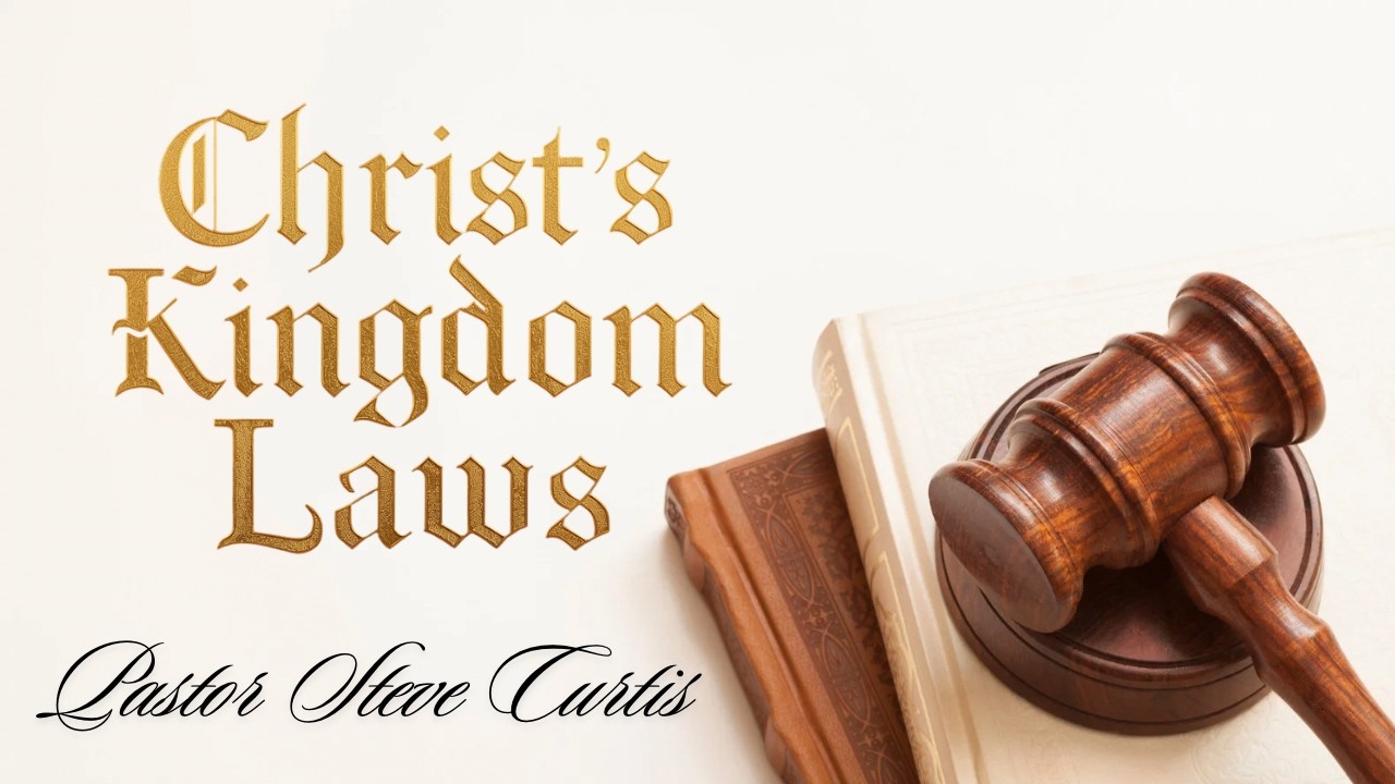 Christ's Kingdom Laws | Pastor Steve Curtis | March 8, 2026