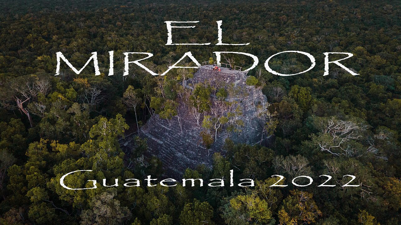 Guatemala 2022 - Tikal & El Mirador Trek 4K