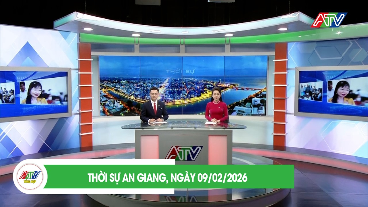THỜI SỰ AN GIANG, NGÀY 09/02/2026| ATV TỔNG HỢP