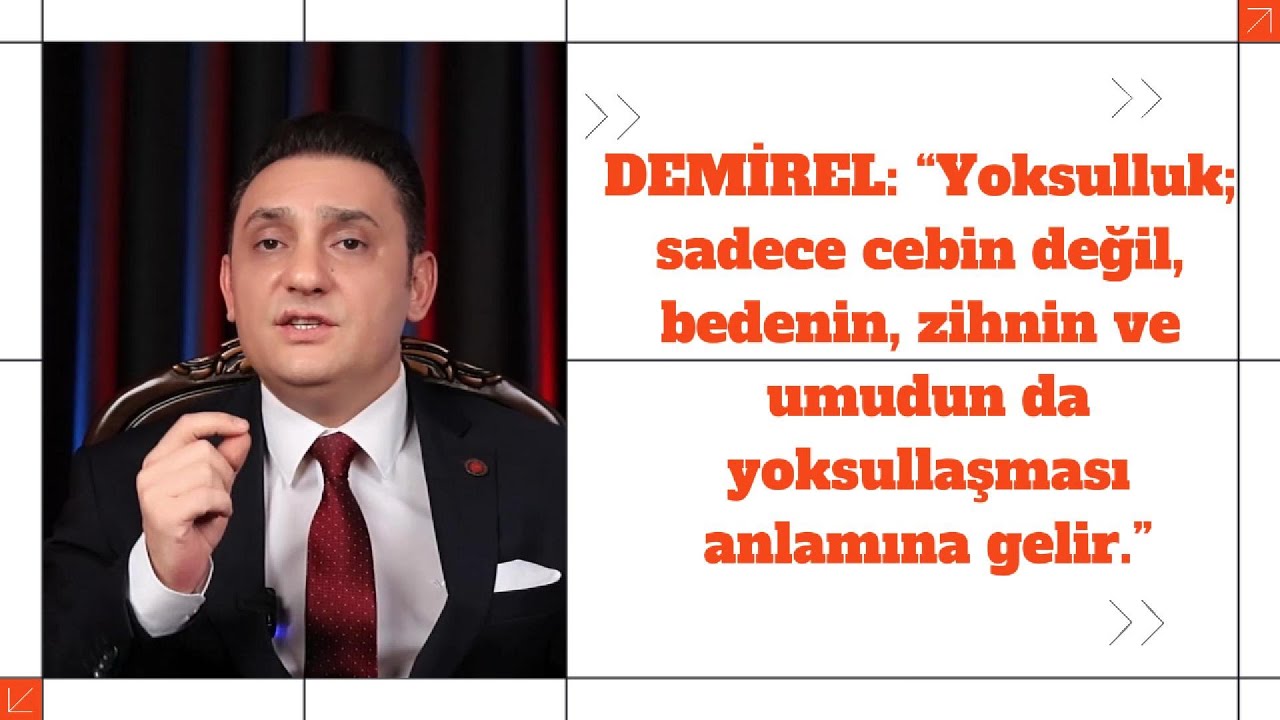 DEMİREL: “Yoksulluk; sadece cebin değil, bedenin, zihnin ve umudun da yoksullaşması anlamına gelir.”