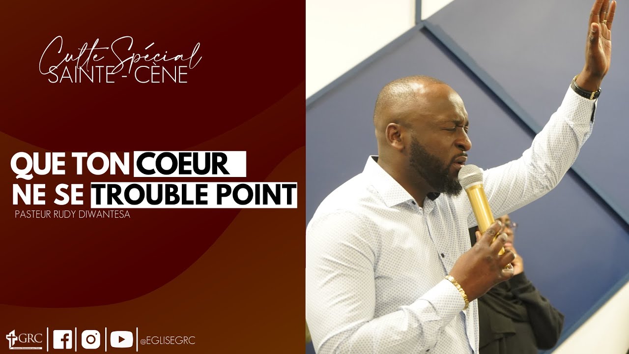 Que ton cœur ne se trouble point I Pst. Rudy Diwantesa I EGLISE GRC
