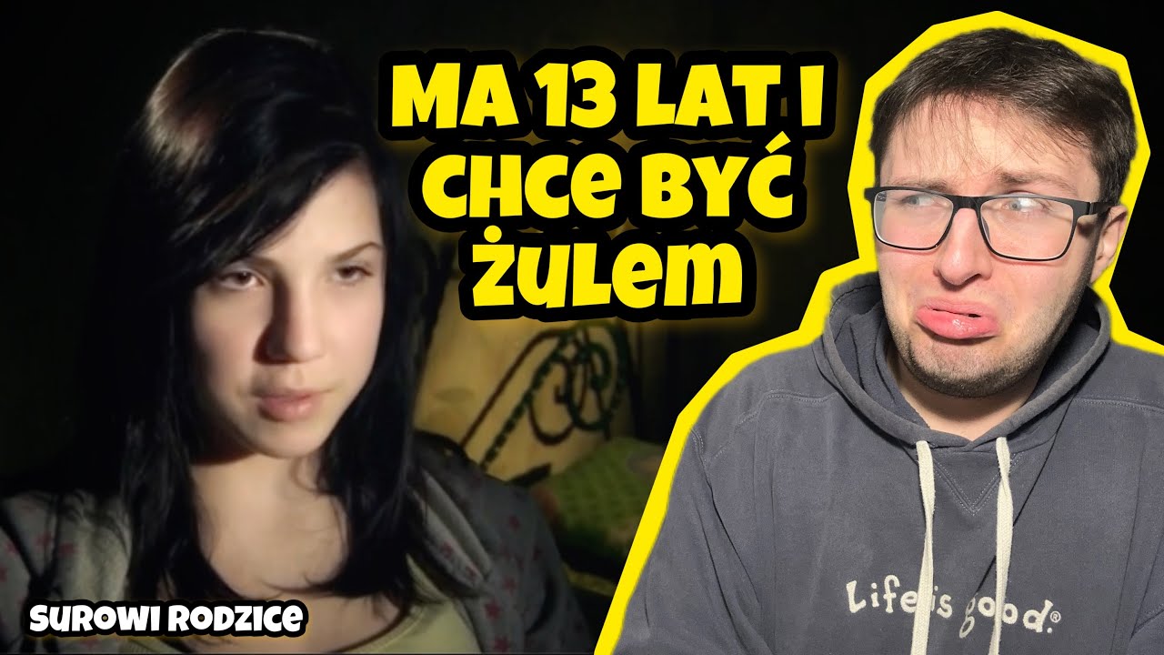 MA 13 LAT I CHCE BYĆ ŻULEM*surowi rodzice*
