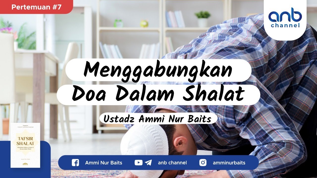 Menggabungkan Doa Dalam Shalat | Ustadz Ammi Nur Baits, ST., BA