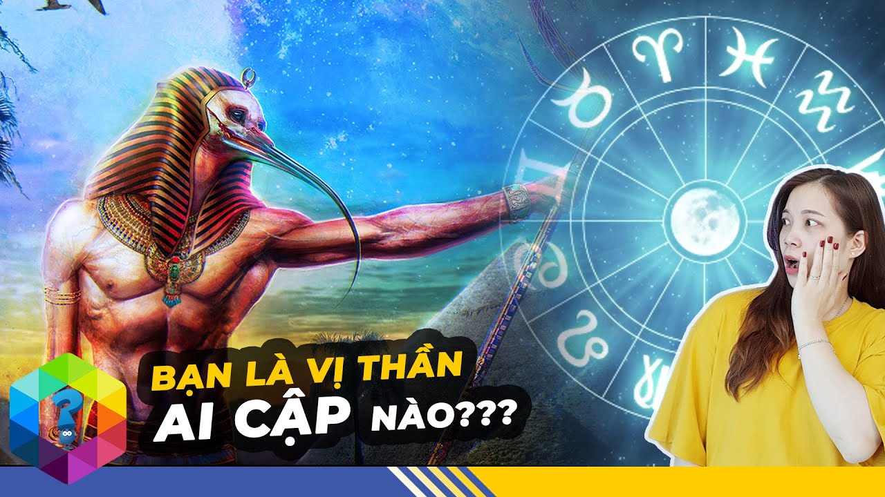 12 Vị Thần Ai Cập Bảo Hộ 12 Cung Hoàng Đạo - Bất Ngờ Nhất Cung Được 