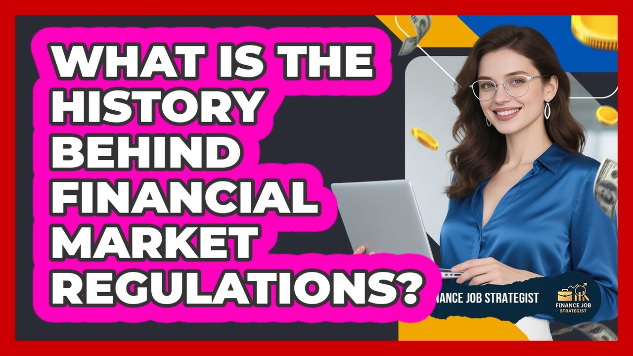 What Is The History Behind Financial Market Regulations? - Finance Job Strategist