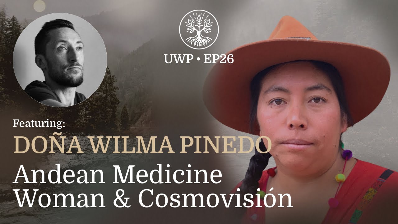 Universe Within Podcast Ep26 - Doña Wilma Pinedo - Andean Medicine Woman & Cosmovisión