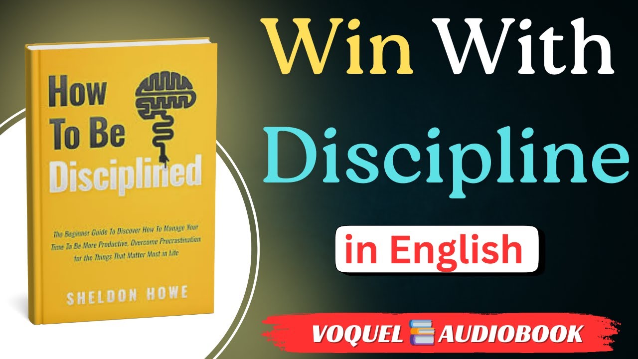 How to Be Disciplined By Sheldon Howe | The power of discipline | Motivational Audiobook in English